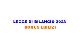 LEGGE DI BILANCIO 2023: BONUS EDILIZI