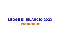 LEGGE DI BILANCIO 2023: PROROGHE