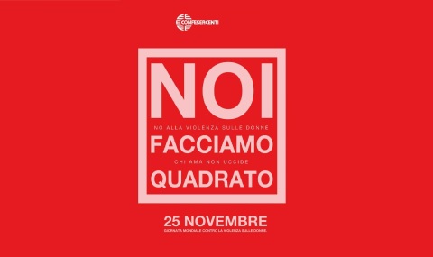 25 NOVEMBRE GIORNATA MONDIALE CONTRO LA VIOLENZA SULLE DONNE: CONFESERCENTI LANCIA LA CAMPAGNA “RED SATURDAY. FACCIAMO QUADRATO”