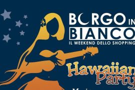 Partono i saldi: a Sansepolcro Borgo in bianco e Hawaiian Party