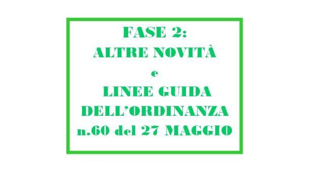 FASE 2: ALTRE NOVITÀ E LINEE GUIDA PREVISTE DALL’ORDINANZA 60 DEL 27 MAGGIO