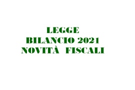 LEGGE DI BILANCIO 2021: ECCO LE NOVITÀ FISCALI