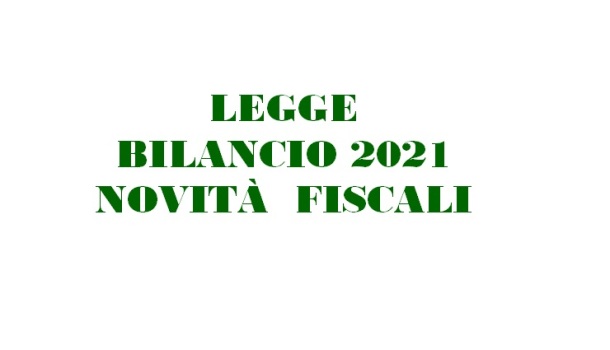 LEGGE DI BILANCIO 2021: ECCO LE NOVITÀ FISCALI