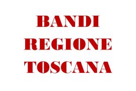 EMERGENZA COVID: NUOVI BANDI E RISTORI DELLA REGIONE TOSCANA