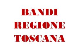 NUOVI BANDI E NUOVI RISTORI IN ARRIVO DALLA REGIONE TOSCANA