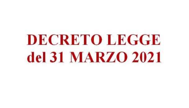 COVID -19: MISURE URGENTI PER IL CONTENIMENTO DELL’EPIDEMIA PREVISTE DAL D. L. DEL 31 MARZO