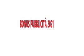 BONUS PUBBLICITÀ 2021