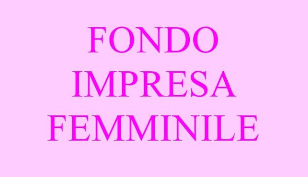 IMPRENDITORIA FEMMINILE: FONDO A SOSTEGNO