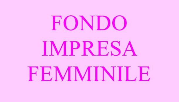 FONDO IMPRESA FEMMINILE: DATE APERTURA SPORTELLO E AGGIORNAMENTO