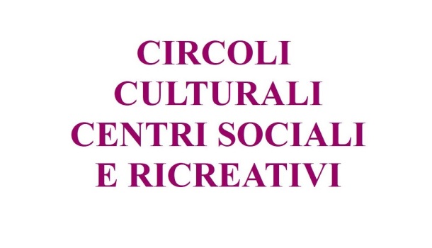 COVID: LE LINEE GUIDA PER CIRCOLI CULTURALI, CENTRI SOCIALI E RICREATIVI