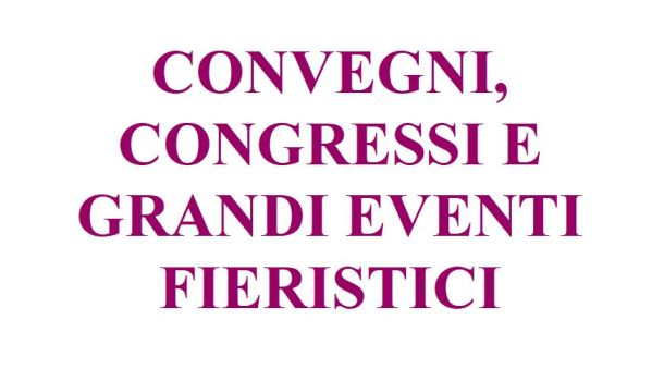 COVID: LE LINEE GUIDA PER CONVEGNI, CONGRESSI E GRANDI EVENTI FIERISTICI