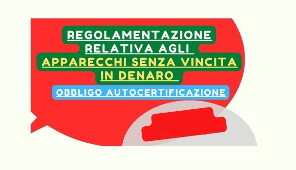GIOCHI SENZA VINCITA IN DENARO: OBBLIGO AUTOCERTIFICAZIONE