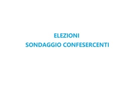 ELEZIONI 2022: PARTECIPA AL SONDAGGIO DI CONFESERCENTI