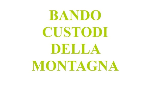 BANDO CUSTODI DELLA MONTAGNA:  LE DOMANDE ENTRO L’11 NOVEMBRE