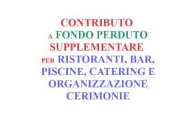 CONTRIBUTO A FONDO PERDUTO SUPPLEMENTARE PER RISTORANTI, BAR, PISCINE, CATERING E ORGANIZZAZIONE CERIMONIE