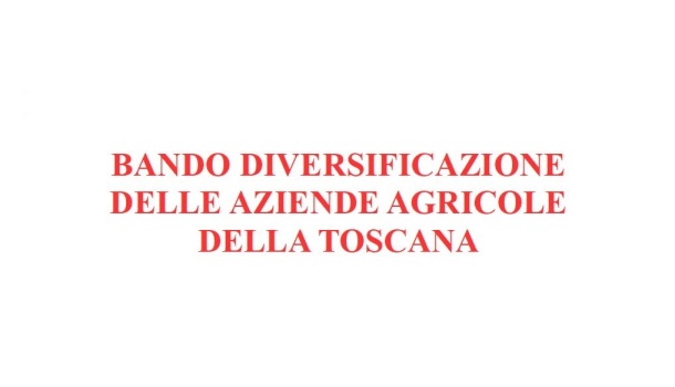 BANDO DIVERSIFICAZIONE DELLE AZIENDE AGRICOLE DELLA TOSCANA