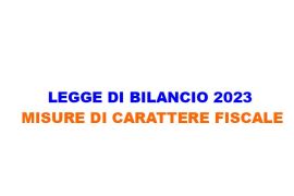 LEGGE DI BILANCIO 2023: MISURE DI CARATTERE FISCALE