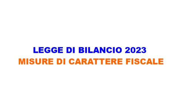 LEGGE DI BILANCIO 2023: MISURE DI CARATTERE FISCALE