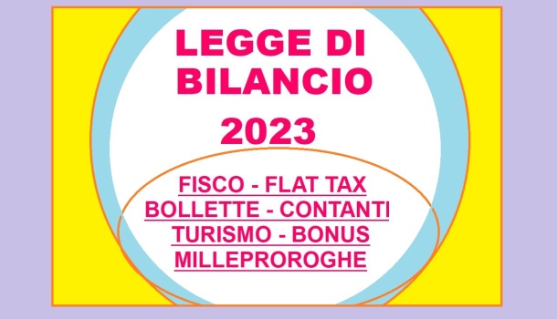 FISCO, FLAT TAX, BOLLETTE, CONTANTI, POS: LEGGE DI BILANCIO 2023 E MILLEPROROGHE