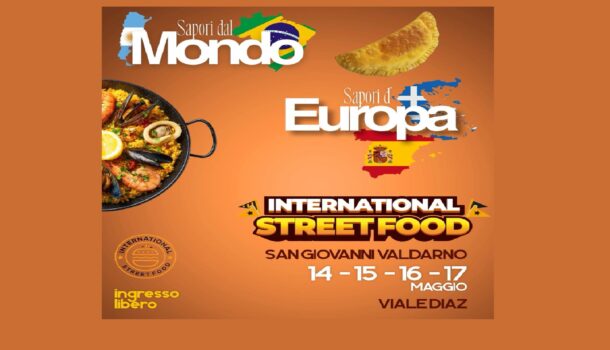 SAN GIOVANNI VALDARNO: SAPORI DAL MONDO, SAPORI D’EUROPA ECCO LA TAPPA DELL’INTERNATIONAL STREET FOOD