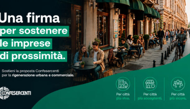 UNA FIRMA PER SOSTENERE I NEGOZI. SOSTIENI LA PROPOSTA DI CONFESERCENTI PER LA RIGENERAZIONE URBANA E COMMERCIALE.